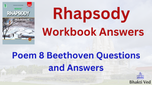 Beethoven Poem Questions and Answers & Summary – Bhakti Ved